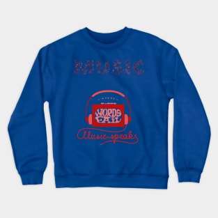 Music speaks Crewneck Sweatshirt